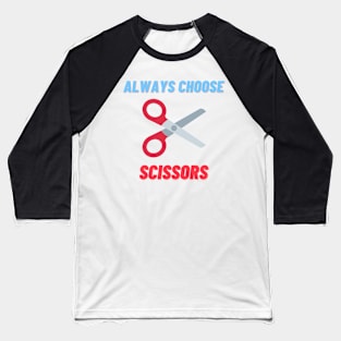 Always Choose (Scissors) Baseball T-Shirt